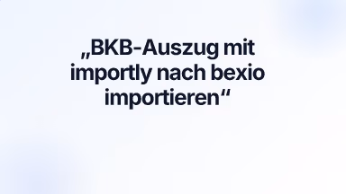 BKB-Auszug mit importly nach bexio importieren