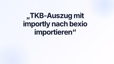 TKB-Auszug mit importly nach bexio importieren