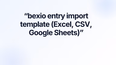 bexio entry import template (Excel, CSV, Google Sheets)