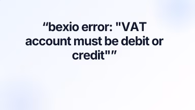 bexio error: "VAT account must be debit or credit"