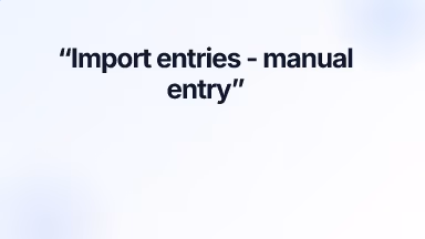 Import entries - manual entry