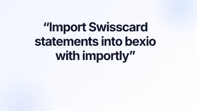 Import Swisscard statements into bexio with importly