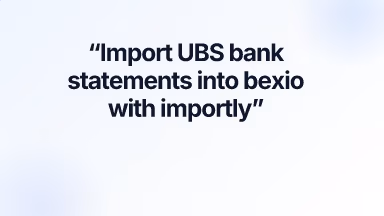 Import UBS bank statements into bexio with importly