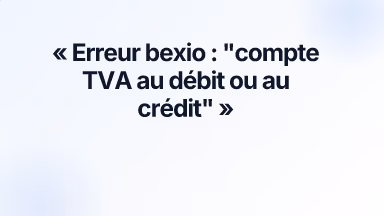 Erreur bexio : "compte TVA au débit ou au crédit"