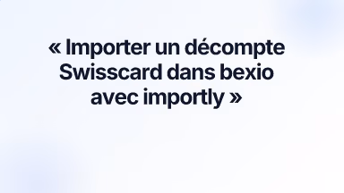 Importer un décompte Swisscard dans bexio avec importly