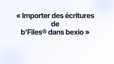 Importer des écritures de b'Files® dans bexio