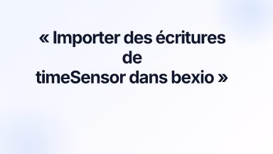 Importer des écritures de timeSensor dans bexio