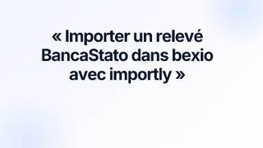 Importer un relevé BancaStato dans bexio avec importly