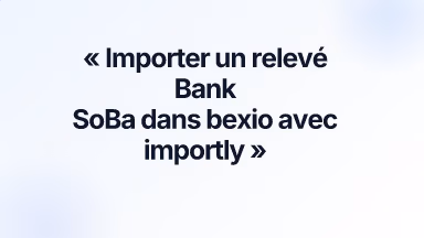 Importer un relevé Bank SoBa dans bexio avec importly