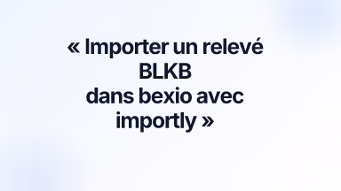 Importer un relevé BLKB dans bexio avec importly