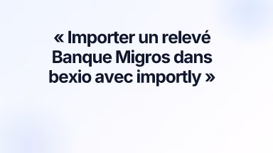 Importer un relevé Banque Migros dans bexio avec importly