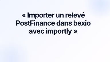 Importer un relevé PostFinance dans bexio avec importly