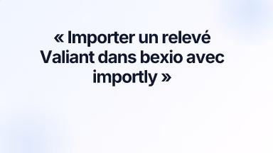 Importer un relevé Valiant dans bexio avec importly