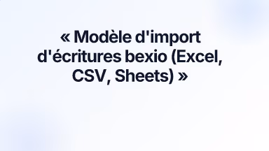 Modèle d'import d'écritures bexio (Excel, CSV, Sheets)