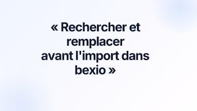 Rechercher et remplacer avant l'import dans bexio